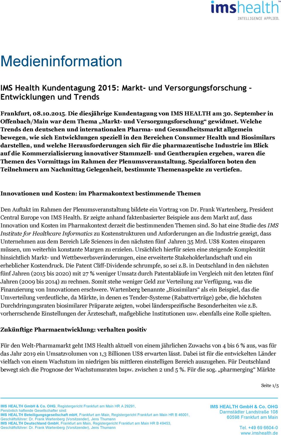 Welche Trends den deutschen und internationalen Pharma- und Gesundheitsmarkt allgemein bewegen, wie sich Entwicklungen speziell in den Bereichen Consumer Health und Biosimilars darstellen, und welche
