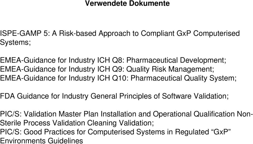 Quality System; FDA Guidance for Industry General Principles of Software Validation; PIC/S: Validation Master Plan Installation and