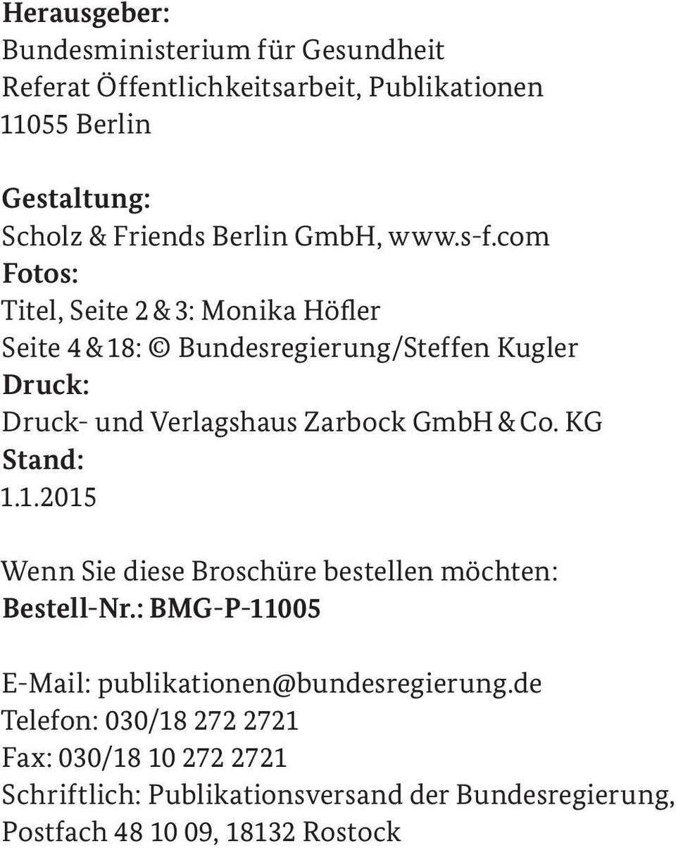com Fotos: Titel, Seite 2 & 3: Monika Höfler Seite 4 & 18: Bundesregierung/Steffen Kugler Druck: Druck- und Verlagshaus Zarbock GmbH & Co.