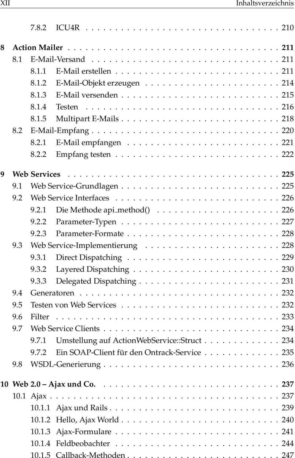 ..... 226 9.2.2 Parameter-Typen...227 9.2.3 Parameter-Formate...228 9.3 Web Service-Implementierung...228 9.3.1 Direct Dispatching...229 9.3.2 Layered Dispatching...230 9.3.3 Delegated Dispatching.