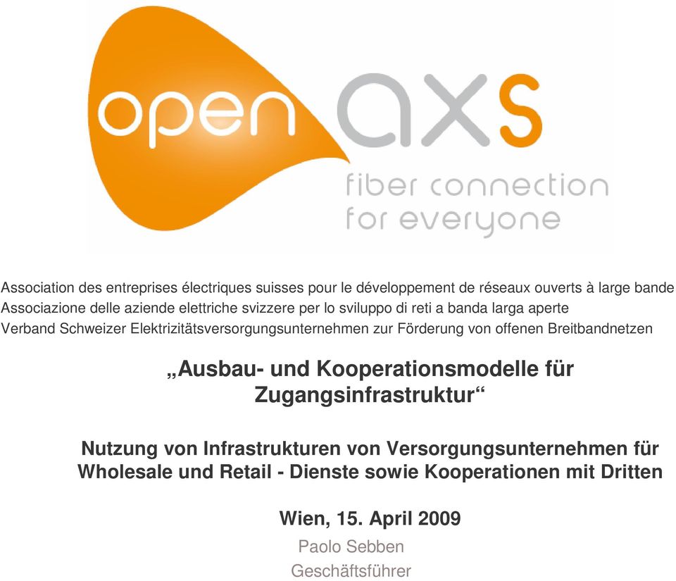 Förderung von offenen Breitbandnetzen Ausbau- und Kooperationsmodelle für Zugangsinfrastruktur Nutzung von Infrastrukturen von