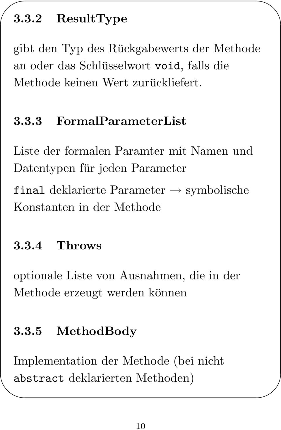 3.3 FormalParameterList Liste der formalen Paramter mit Namen und Datentypen für jeden Parameter final deklarierte