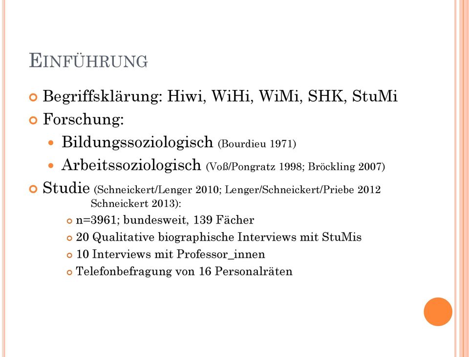 Lenger/Schneickert/Priebe 2012 Schneickert 2013): n=3961; bundesweit, 139 Fächer 20 Qualitative