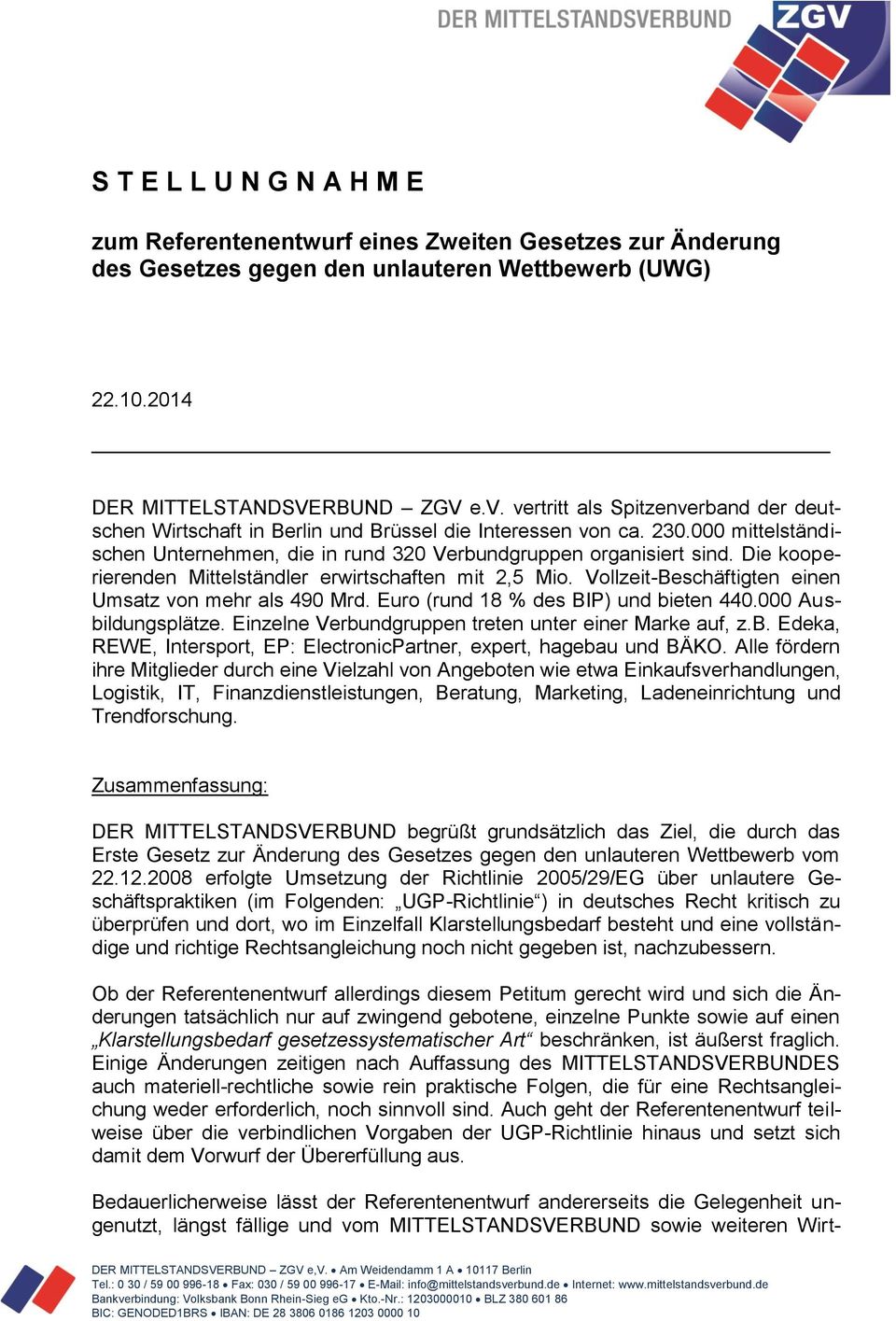 Die kooperierenden Mittelständler erwirtschaften mit 2,5 Mio. Vollzeit-Beschäftigten einen Umsatz von mehr als 490 Mrd. Euro (rund 18 % des BIP) und bieten 440.000 Ausbildungsplätze.