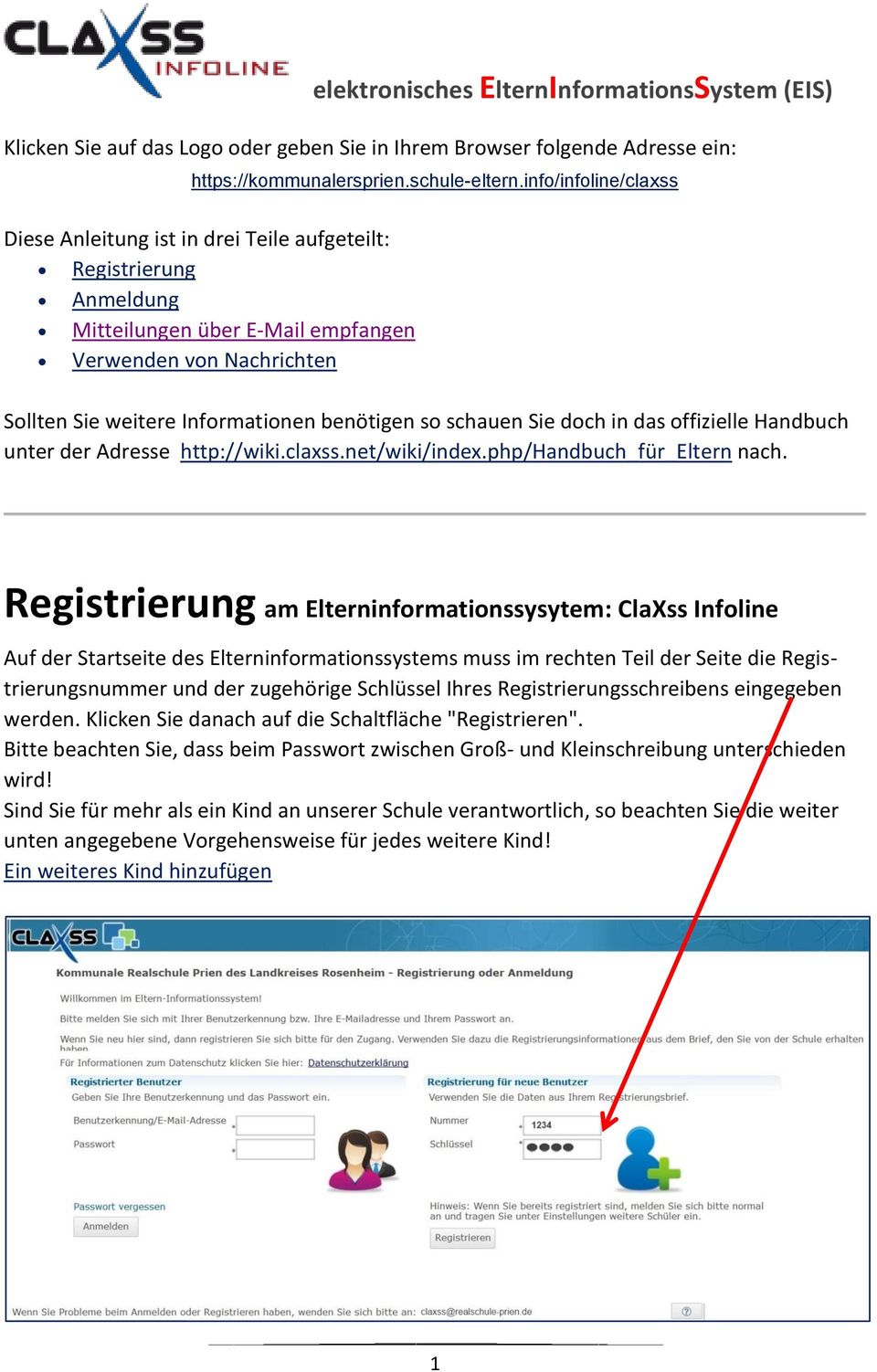 schauen Sie doch in das offizielle Handbuch unter der Adresse http://wiki.claxss.net/wiki/index.php/handbuch_für_eltern nach.