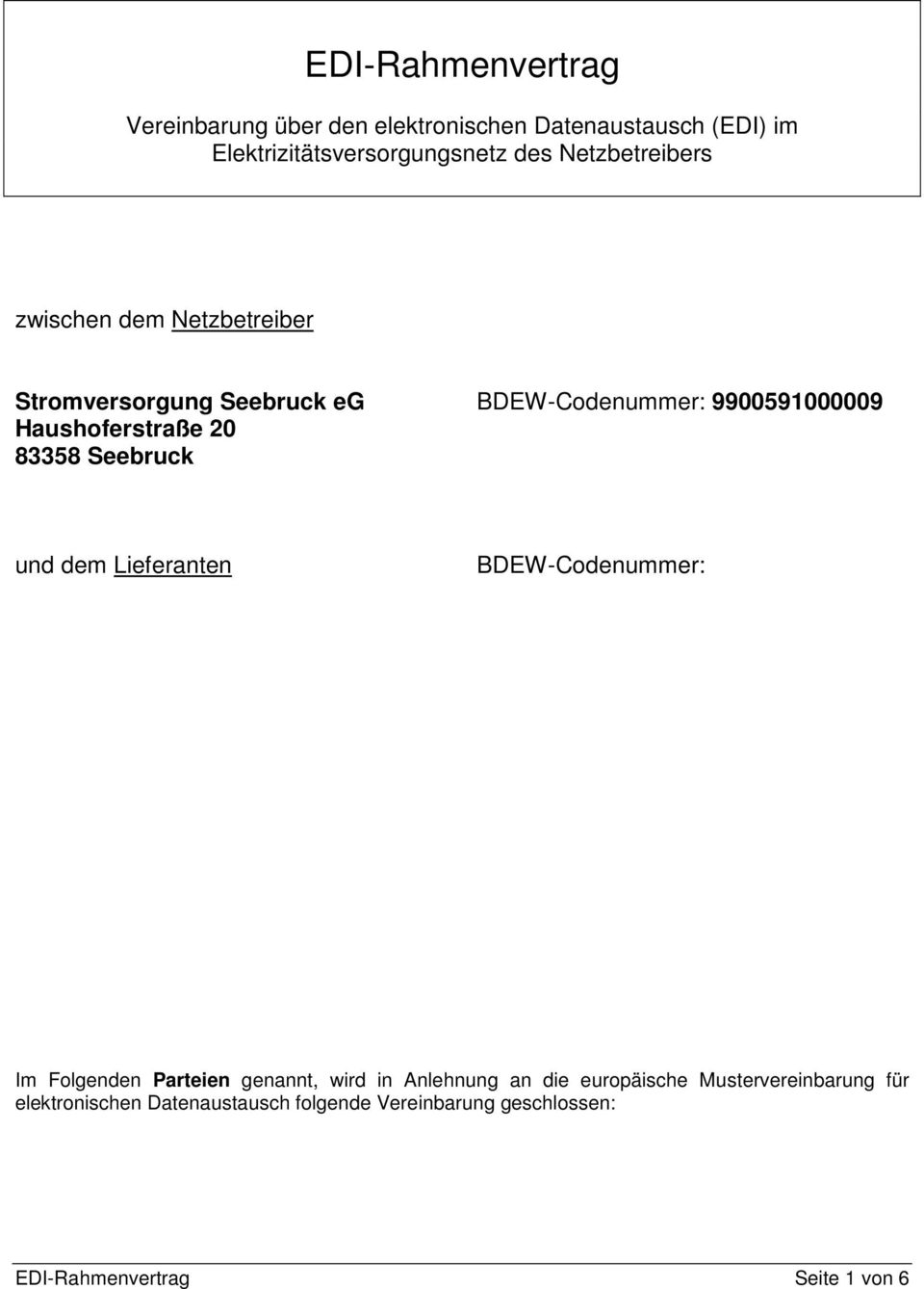 20 83358 Seebruck und dem Lieferanten BDEW-Codenummer: Im Folgenden Parteien genannt, wird in Anlehnung an die