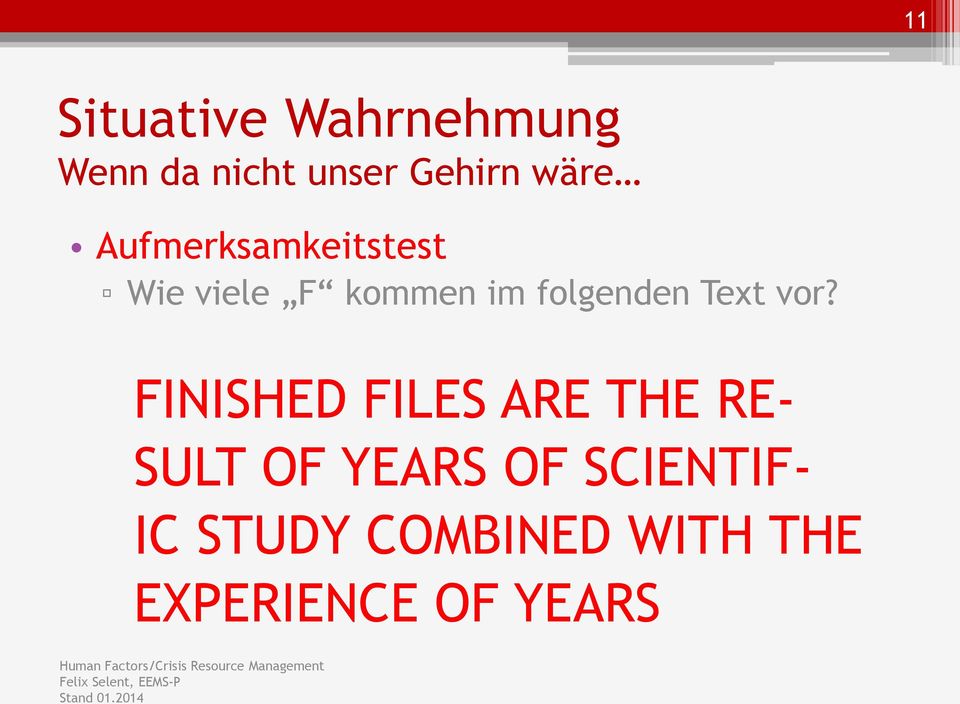 FINISHED FILES ARE THE RE- SULT OF YEARS OF SCIENTIF- IC STUDY