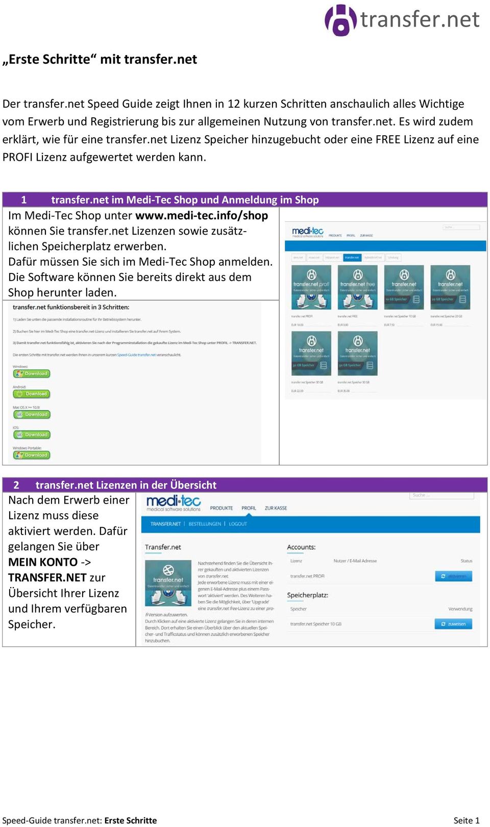 info/shop können Sie transfer.net Lizenzen sowie zusätzlichen Speicherplatz erwerben. Dafür müssen Sie sich im Medi-Tec Shop anmelden.