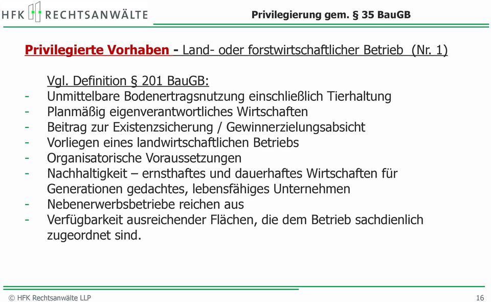 Existenzsicherung / Gewinnerzielungsabsicht - Vorliegen eines landwirtschaftlichen Betriebs - Organisatorische Voraussetzungen - Nachhaltigkeit