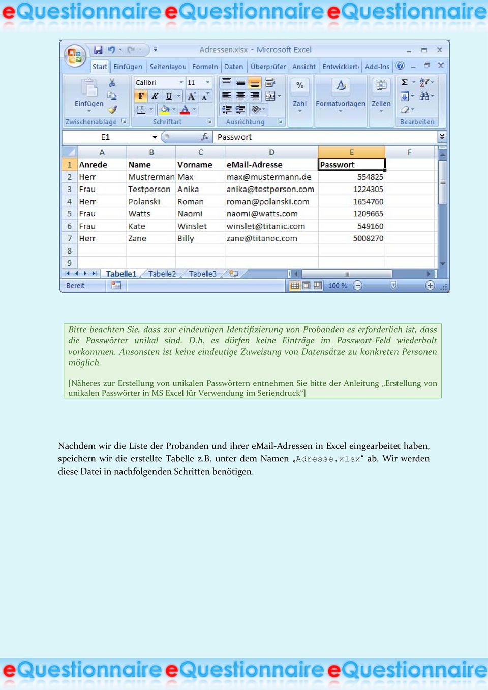 [Näheres zur Erstellung von unikalen Passwörtern entnehmen Sie bitte der Anleitung Erstellung von unikalen Passwörter in MS Excel für Verwendung im Seriendruck ]