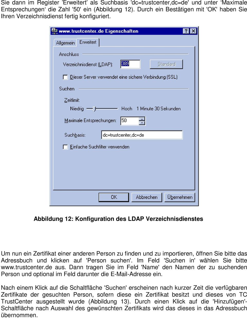 Abbildung 12: Konfiguration des LDAP Verzeichnisdienstes Um nun ein Zertifikat einer anderen Person zu finden und zu importieren, öffnen Sie bitte das Adressbuch und klicken auf 'Person suchen'.