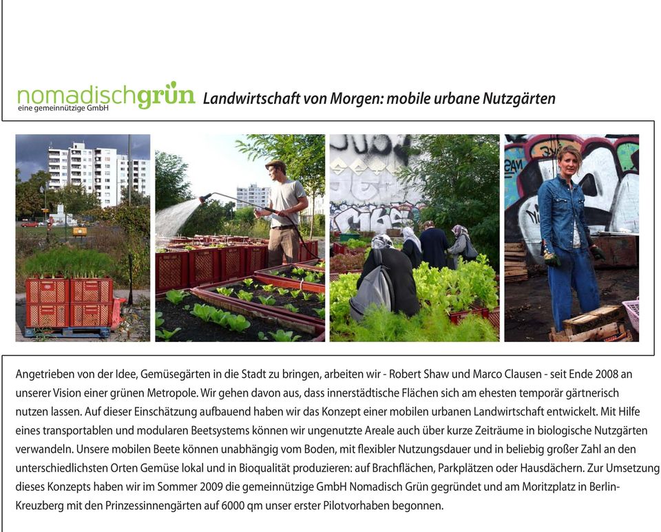 Auf dieser Einschätzung aufbauend haben wir das Konzept einer mobilen urbanen Landwirtschaft entwickelt.