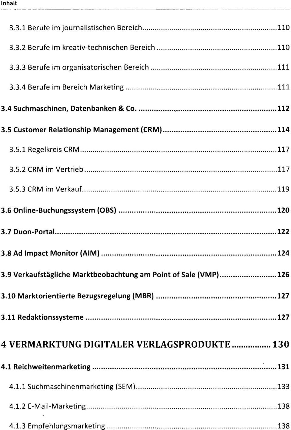 6 Online-Buchungssystem (OBS) 120 3.7 Duon-Portal 122 3.8 Ad Impact Monitor (AIM) 124 3.9 Verkaufstägliche Marktbeobachtung am Point of Säle (VMP) 126 3.