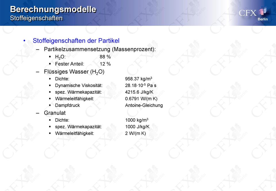 37 kg/m 3 Dynamische Viskosität: 28.18 10-5 Pa s spez. Wärmekapazität: 4215.