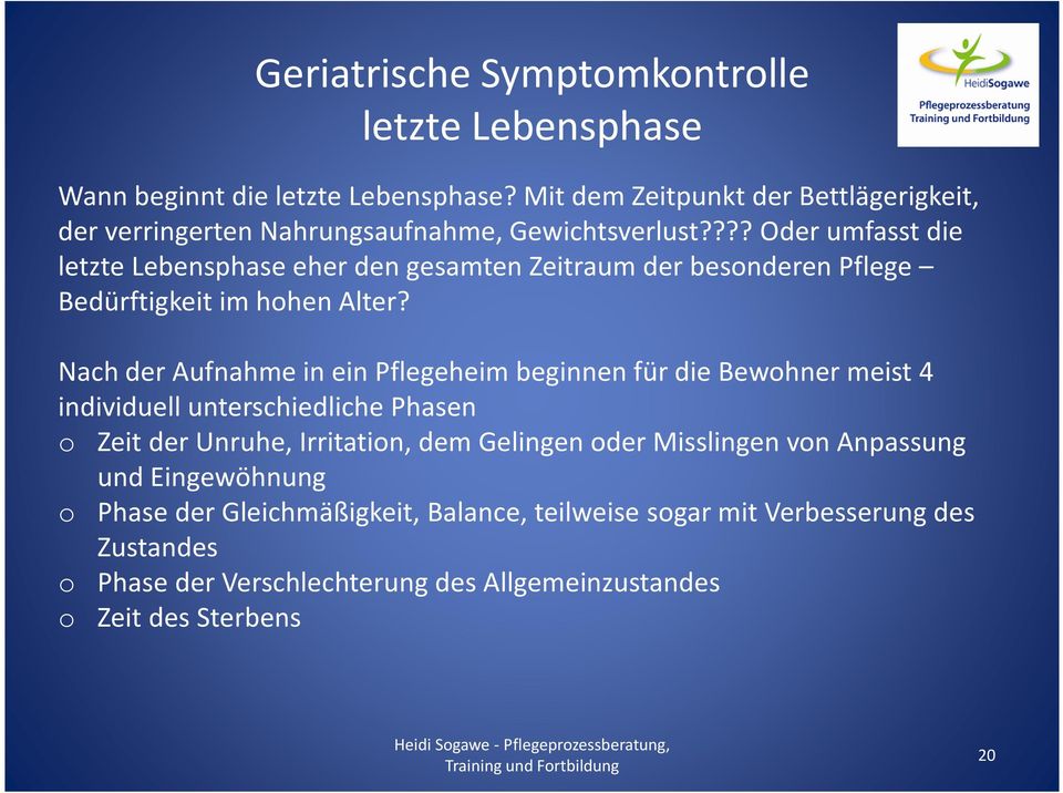 ??? Oder umfasst die letzte Lebensphase eher den gesamten Zeitraum der besonderen Pflege Bedürftigkeit im hohen Alter?