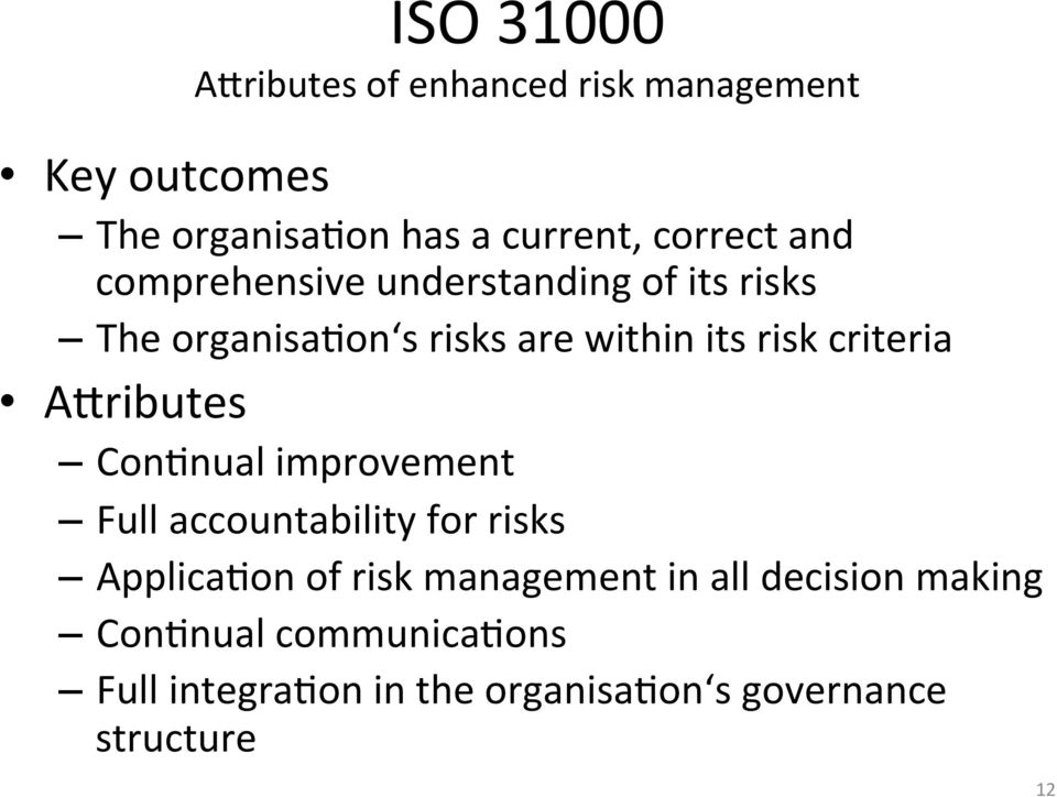 criteria Acributes ConEnual improvement Full accountability for risks ApplicaEon of risk