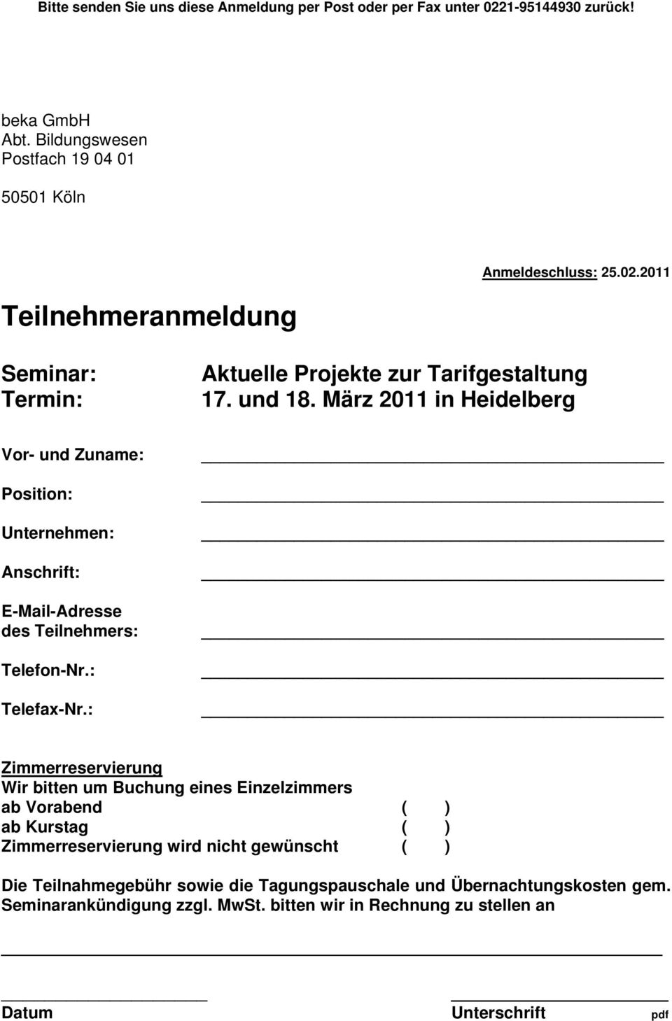 März 2011 in Heidelberg Vor- und Zuname: Position: Unternehmen: Anschrift: E-Mail-Adresse des Teilnehmers: Telefon-Nr.: Telefax-Nr.
