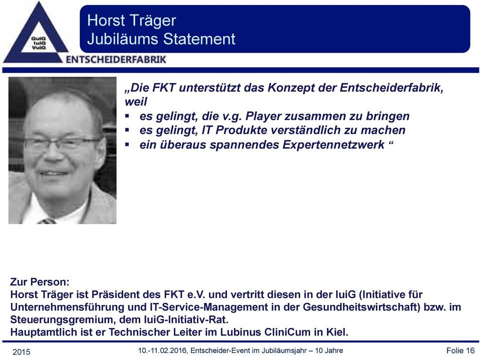 rständlich zu machen! ein überaus spannendes Expertennetzwerk Horst Träger ist Präsident des FKT e.v.