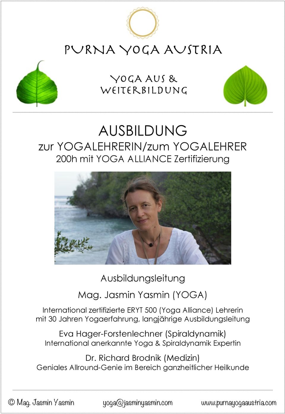 Jasmin Yasmin (YOGA) International zertifizierte ERYT 500 (Yoga Alliance) Lehrerin mit 30 Jahren Yogaerfahrung, langjährige