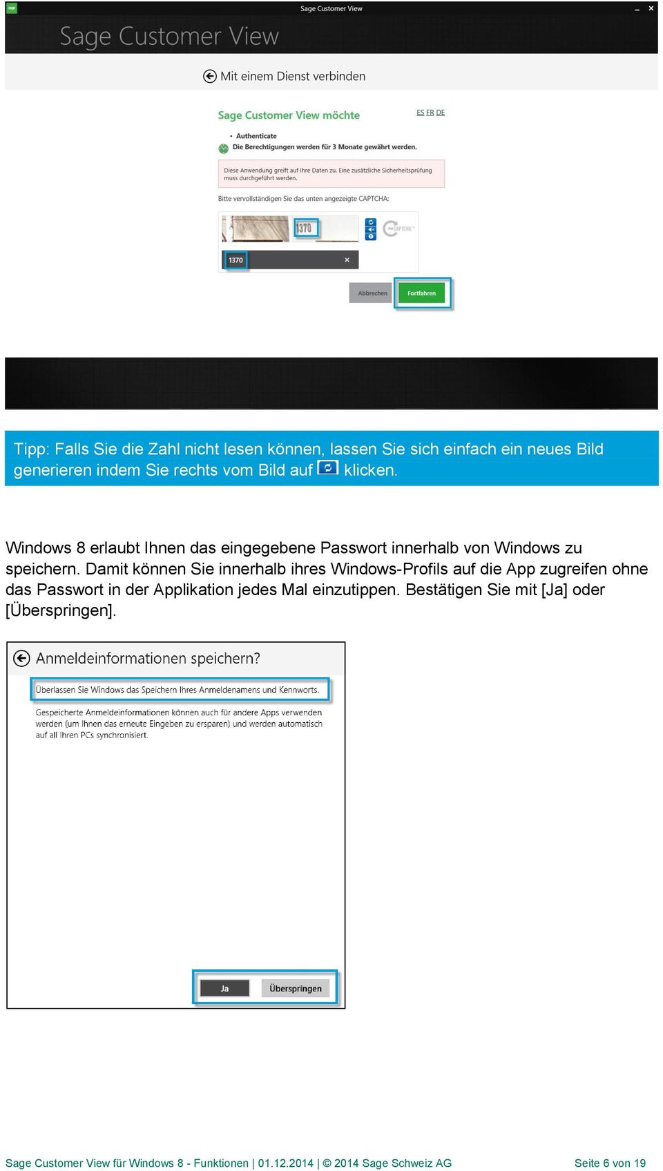 Damit können Sie innerhalb ihres Windows-Profils auf die App zugreifen ohne das Passwort in der Applikation jedes Mal