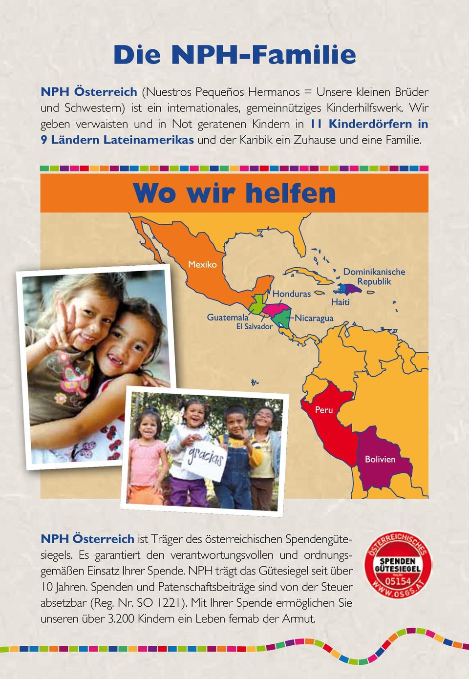 Wo wir helfen NPH Österreich ist Träger des österreichischen Spendengütesiegels. Es garantiert den verantwortungsvollen und ordnungsgemäßen Einsatz Ihrer Spende.