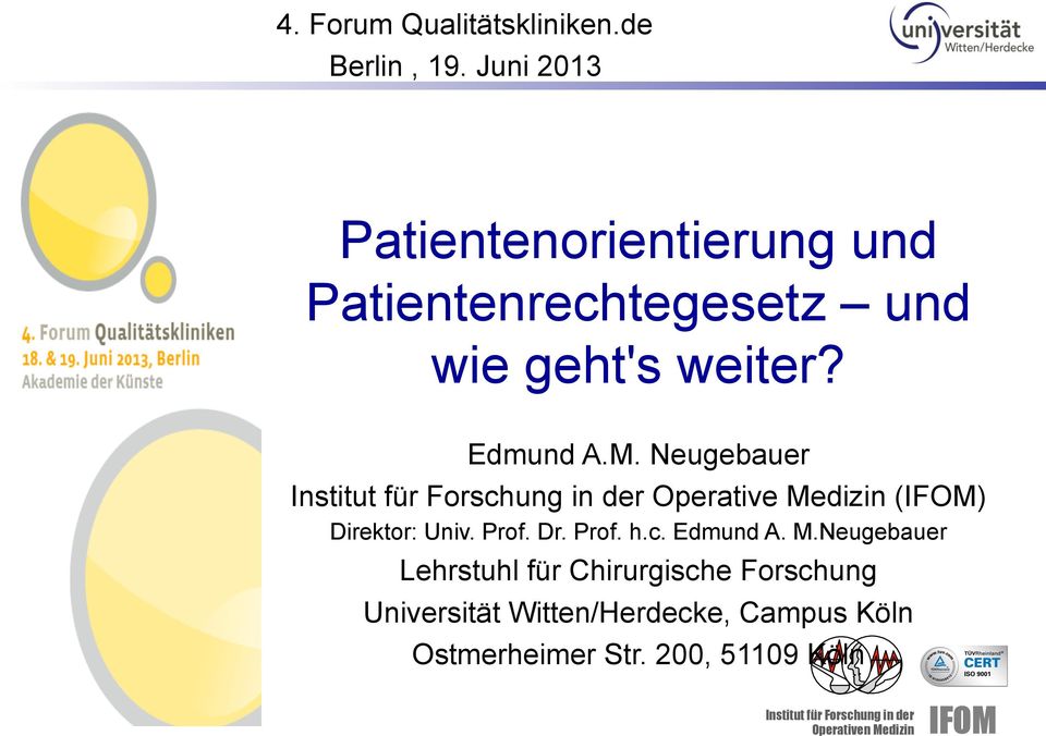 Edmund A.M. Neugebauer Operative Medizin () Direktor: Univ. Prof. Dr. Prof. h.c.