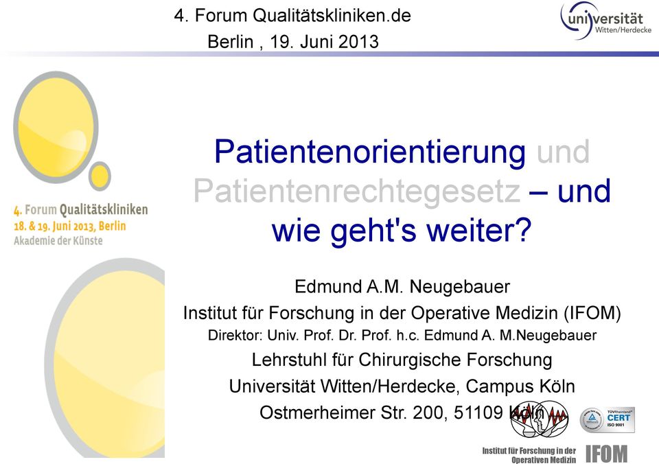 Edmund A.M. Neugebauer Operative Medizin () Direktor: Univ. Prof. Dr. Prof. h.c.