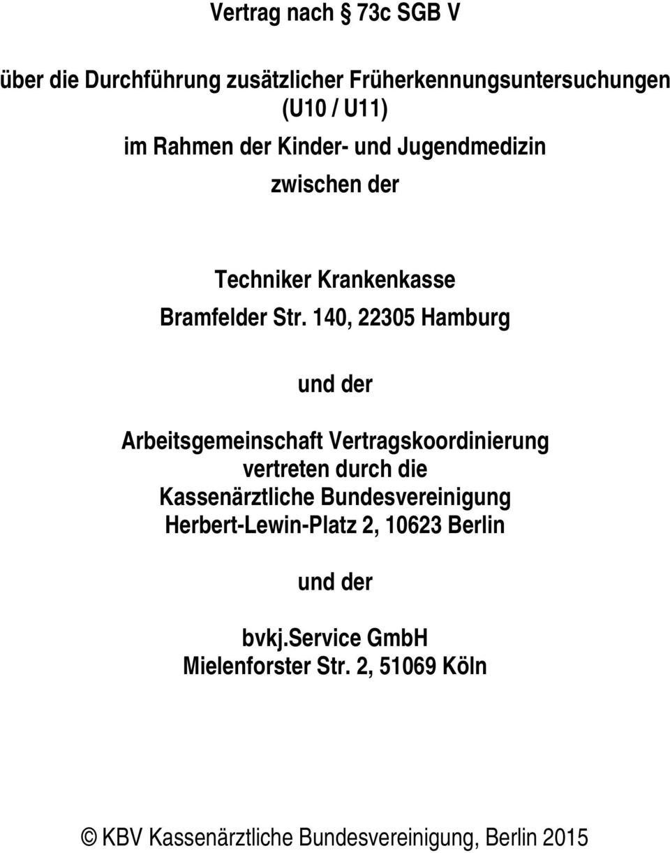 140, 22305 Hamburg und der Arbeitsgemeinschaft Vertragskoordinierung vertreten durch die Kassenärztliche