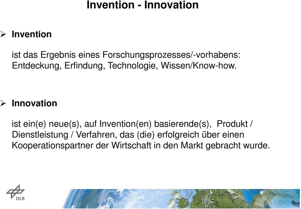 Innovation ist ein(e) neue(s), auf Invention(en) basierende(s), Produkt /