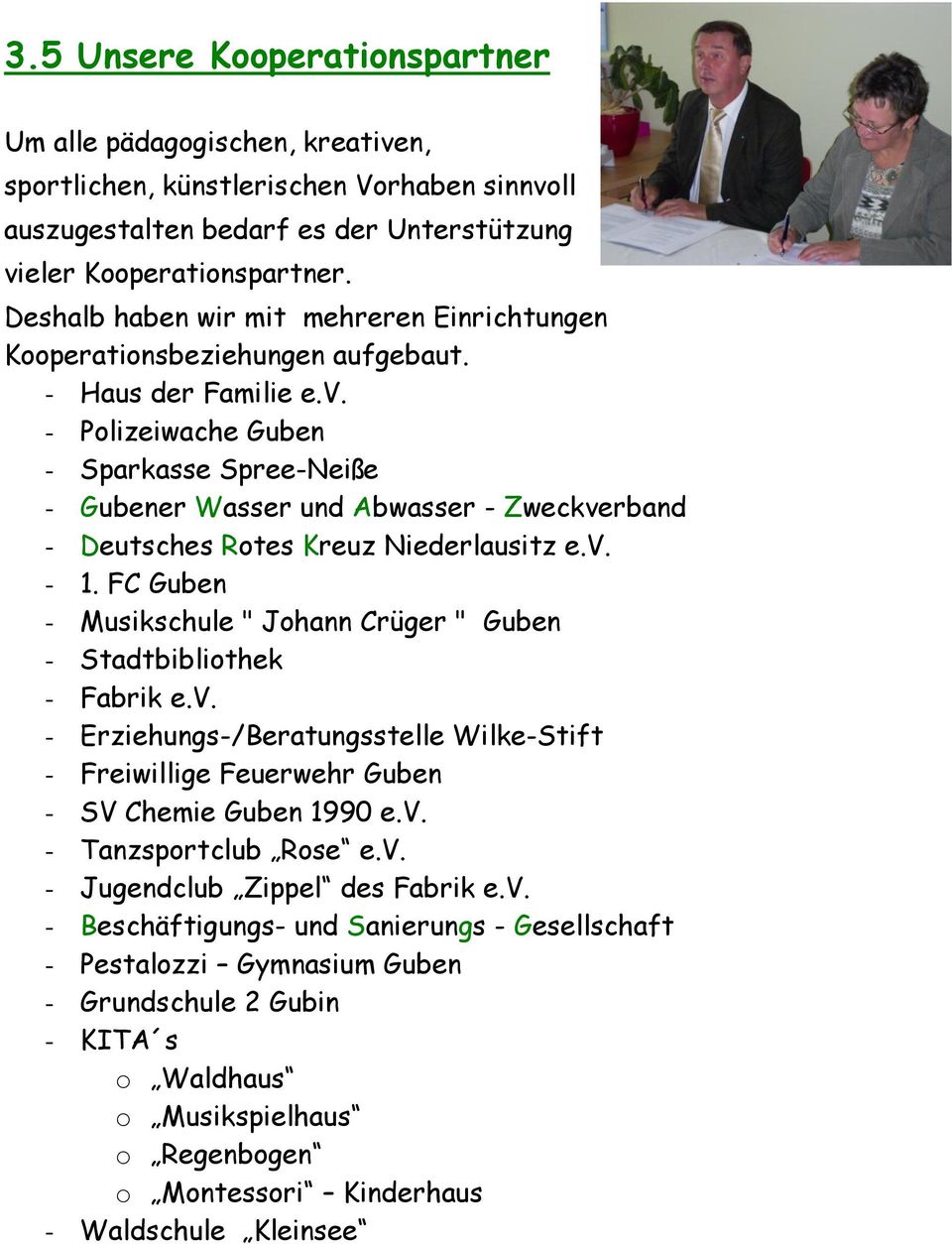 - Polizeiwache Guben - Sparkasse Spree-Neiße - Gubener Wasser und Abwasser - Zweckverband - Deutsches Rotes Kreuz Niederlausitz e.v. - 1.
