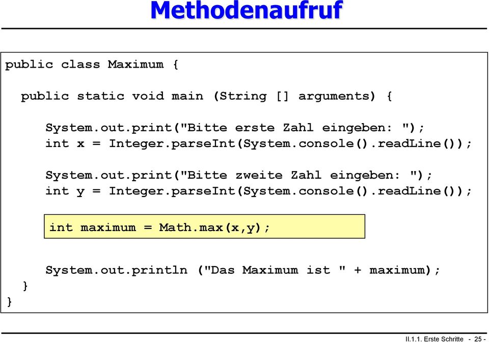 out.print("Bitte zweite Zahl eingeben: "); int y = Integer.parseInt(System.console().