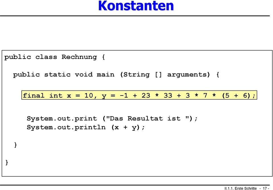 + 3 * 7 * (5 + 6); System.out.