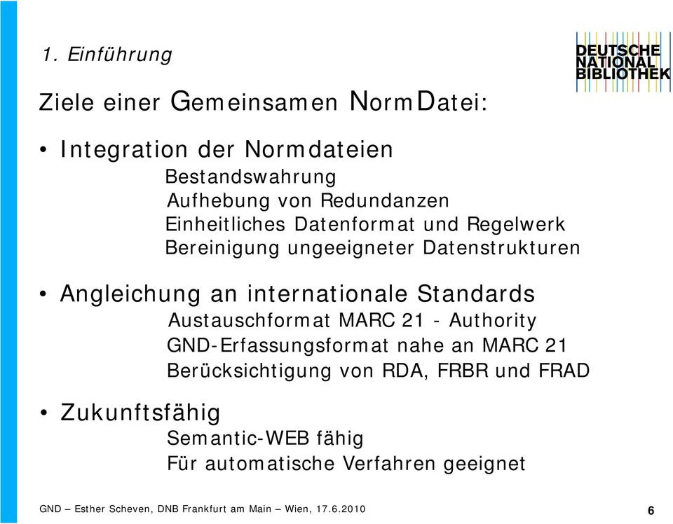 Austauschformat MARC 21 - Authority Zukunftsfähig GND-Erfassungsformat nahe an MARC 21 Berücksichtigung von RDA, FRBR