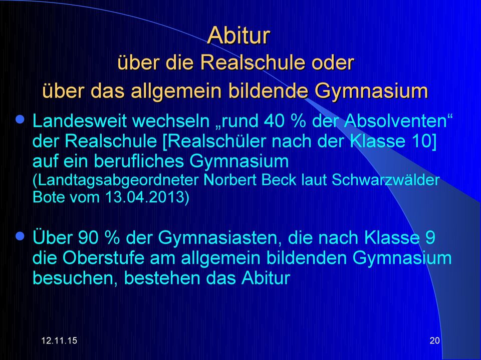 (Landtagsabgeordneter Norbert Beck laut Schwarzwälder Bote vom 13.04.