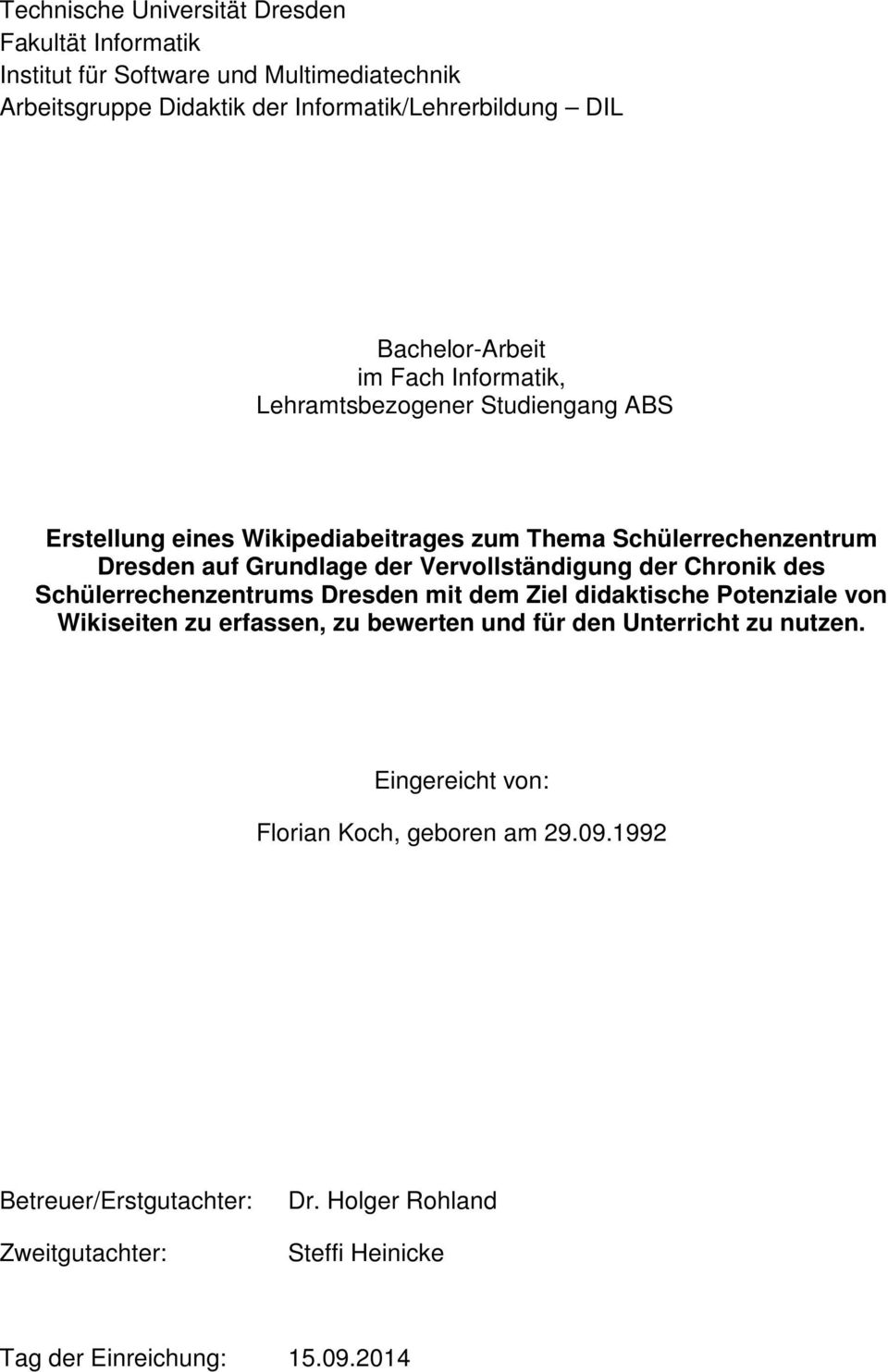 der Vervollständigung der Chronik des Schülerrechenzentrums Dresden mit dem Ziel didaktische Potenziale von Wikiseiten zu erfassen, zu bewerten und für den