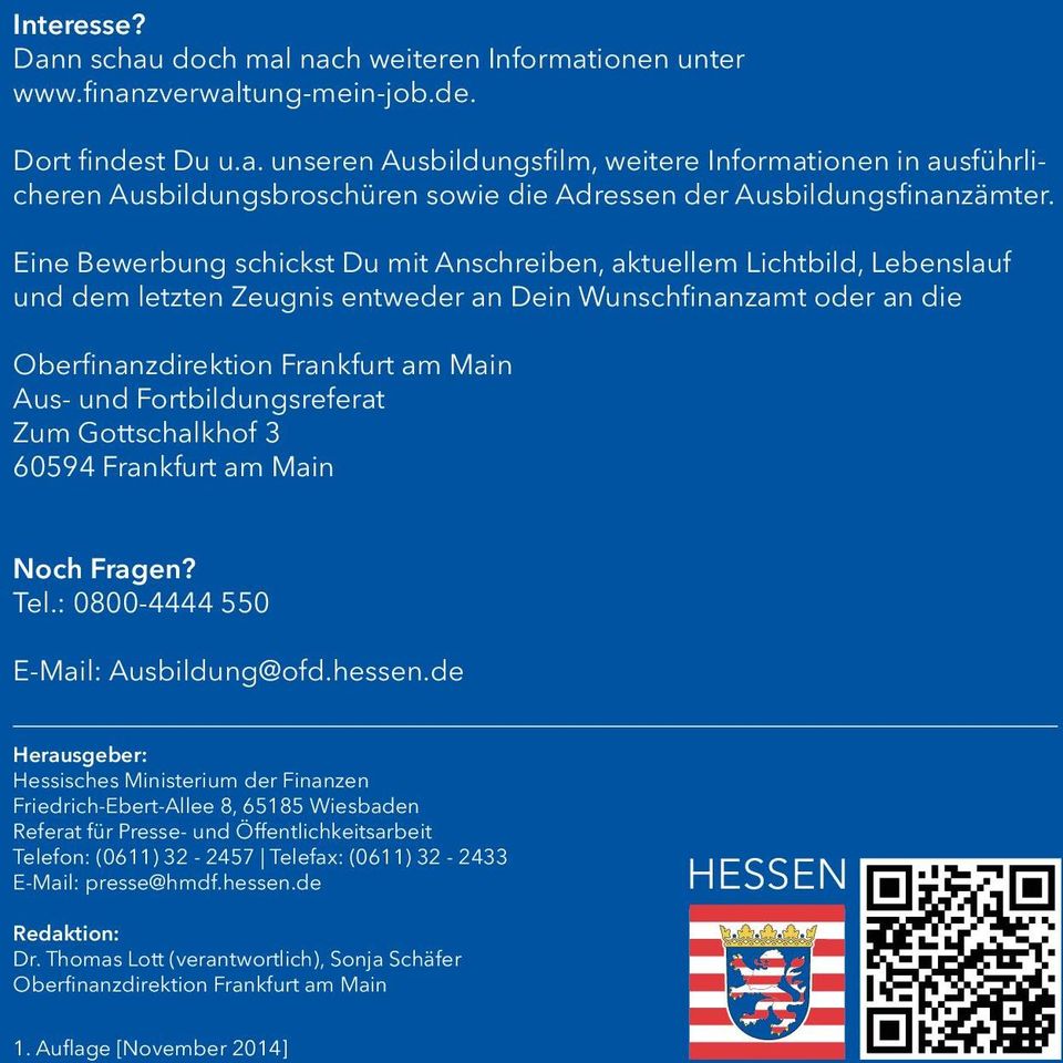 Fortbildungsreferat Zum Gottschalkhof 3 60594 Frankfurt am Main Noch Fragen? Tel.: 0800-4444 550 E-Mail: Ausbildung@ofd.hessen.