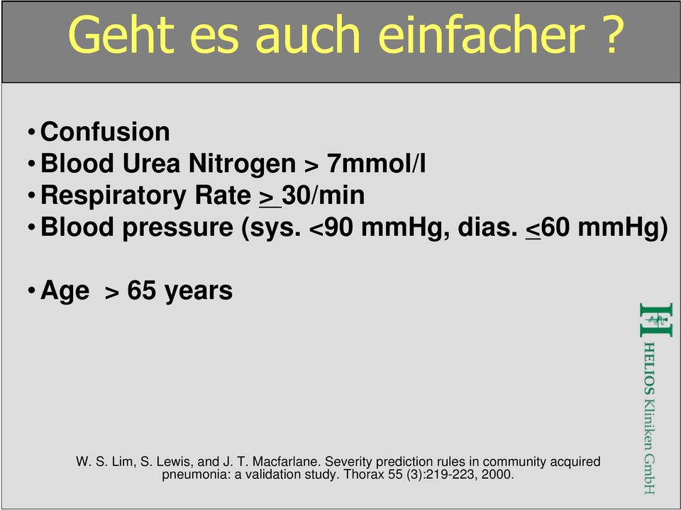 pressure (sys. <90 mmhg, dias. <60 mmhg) Age > 65 years W. S. Lim, S.
