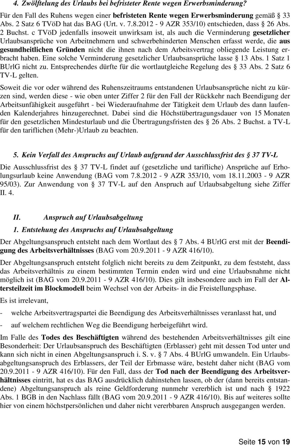 c TVöD jedenfalls insoweit unwirksam ist, als auch die Verminderung gesetzlicher Urlaubsansprüche von Arbeitnehmern und schwerbehinderten Menschen erfasst werde, die aus gesundheitlichen Gründen