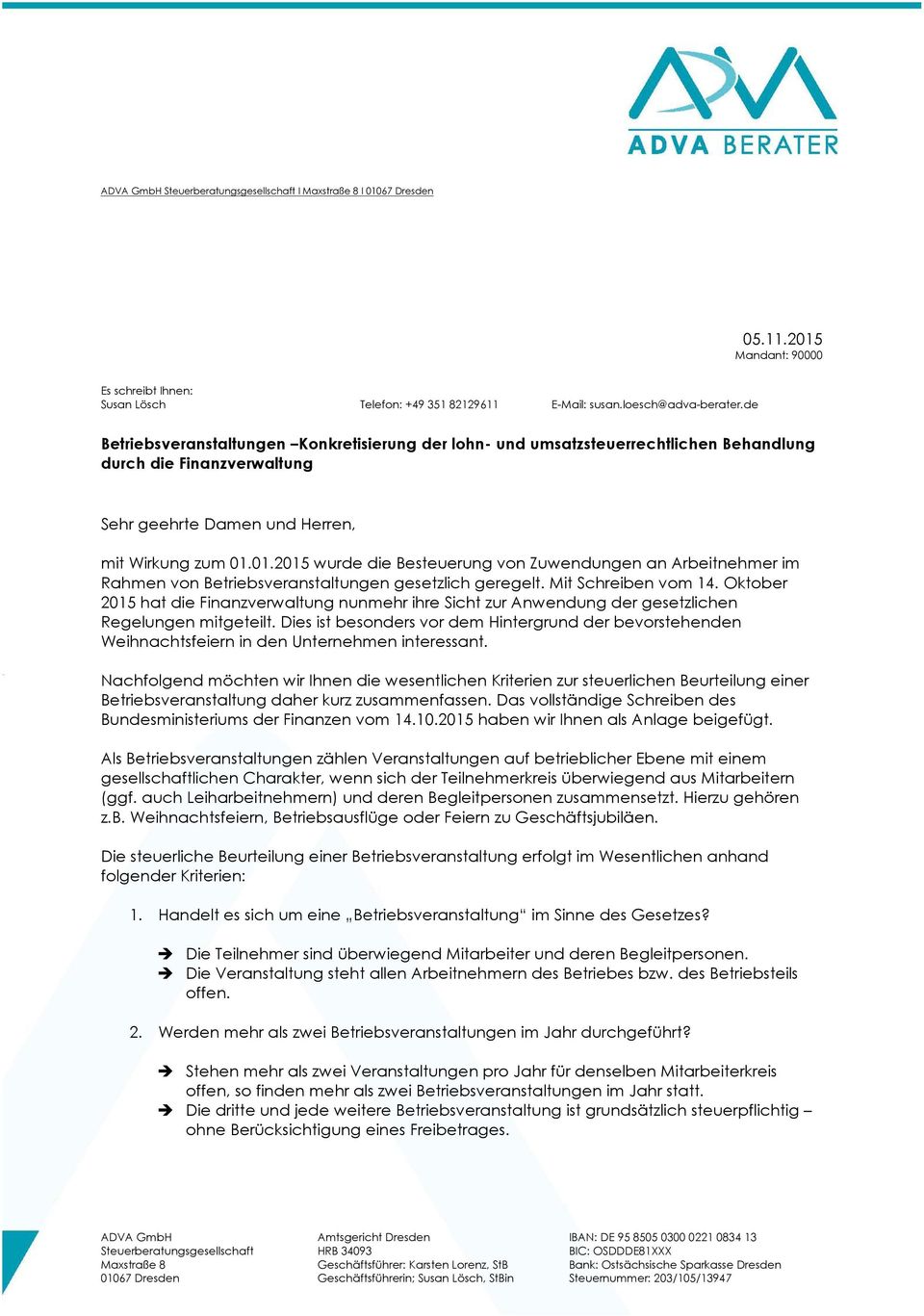 01.2015 wurde die Besteuerung von Zuwendungen an Arbeitnehmer im Rahmen von Betriebsveranstaltungen gesetzlich geregelt. Mit Schreiben vom 14.