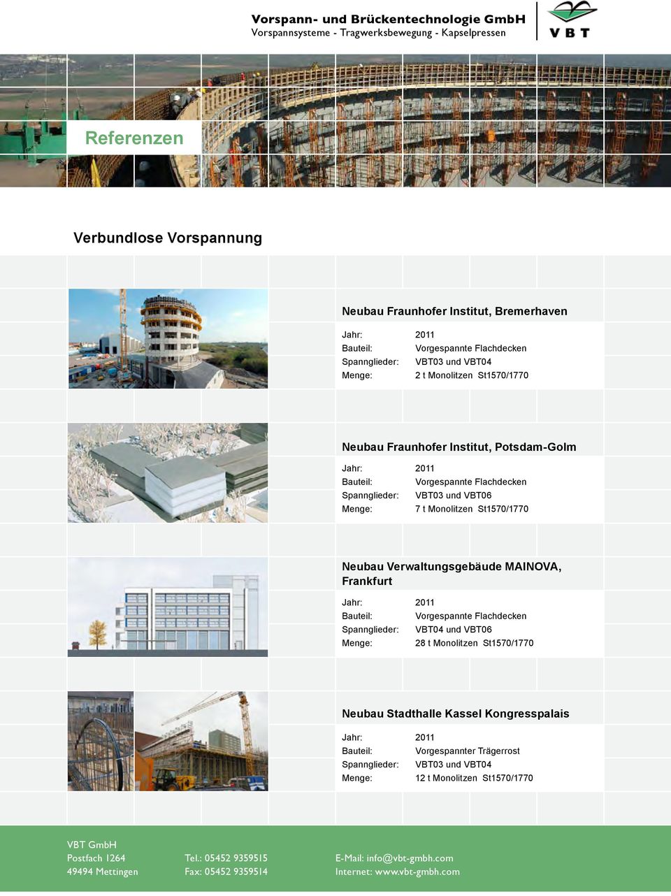 Neubau Verwaltungsgebäude MAINOVA, Frankfurt und VBT06 Menge: 28 t Monolitzen St1570/1770 Neubau Stadthalle