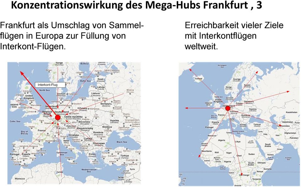 Europa zur Füllung von Interkont-Flügen.