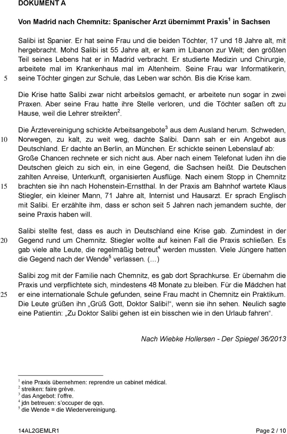 Seine Frau war Informatikerin, seine Töchter gingen zur Schule, das Leben war schön. Bis die Krise kam. Die Krise hatte Salibi zwar nicht arbeitslos gemacht, er arbeitete nun sogar in zwei Praxen.