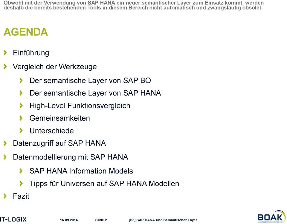 AGENDA Einführung Vergleich der Werkzeuge Der semantische Layer von SAP BO Der semantische Layer von SAP HANA High-Level