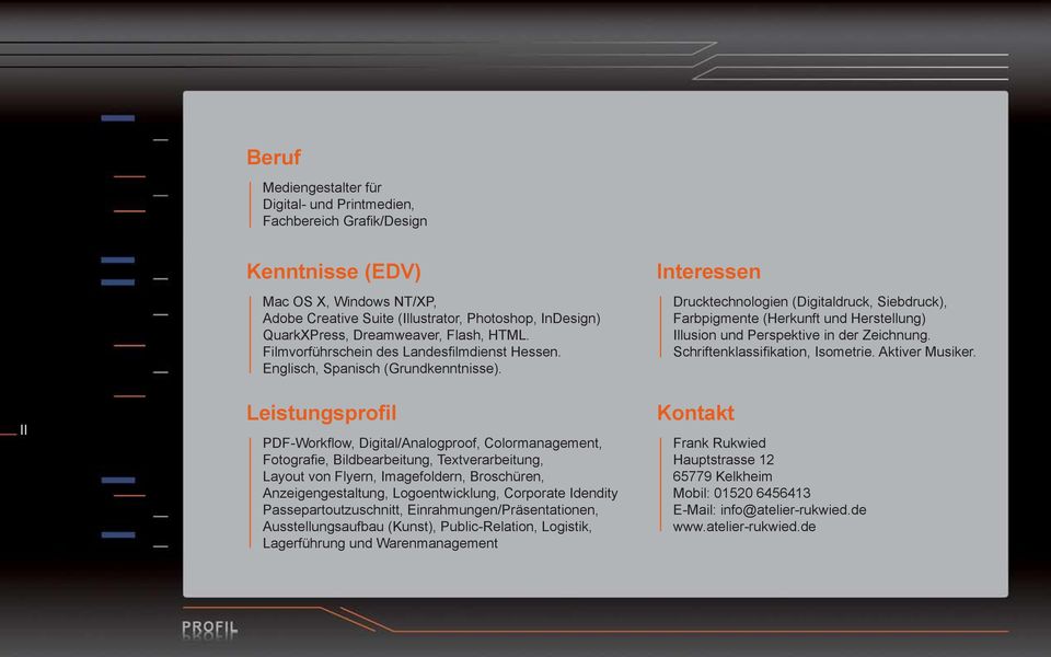 Leistungsprofil PDF-Workflow, Digital/Analogproof, Colormanagement, Fotografie, Bildbearbeitung, Textverarbeitung, Layout von Flyern, Imagefoldern, Broschüren, Anzeigengestaltung, Logoentwicklung,