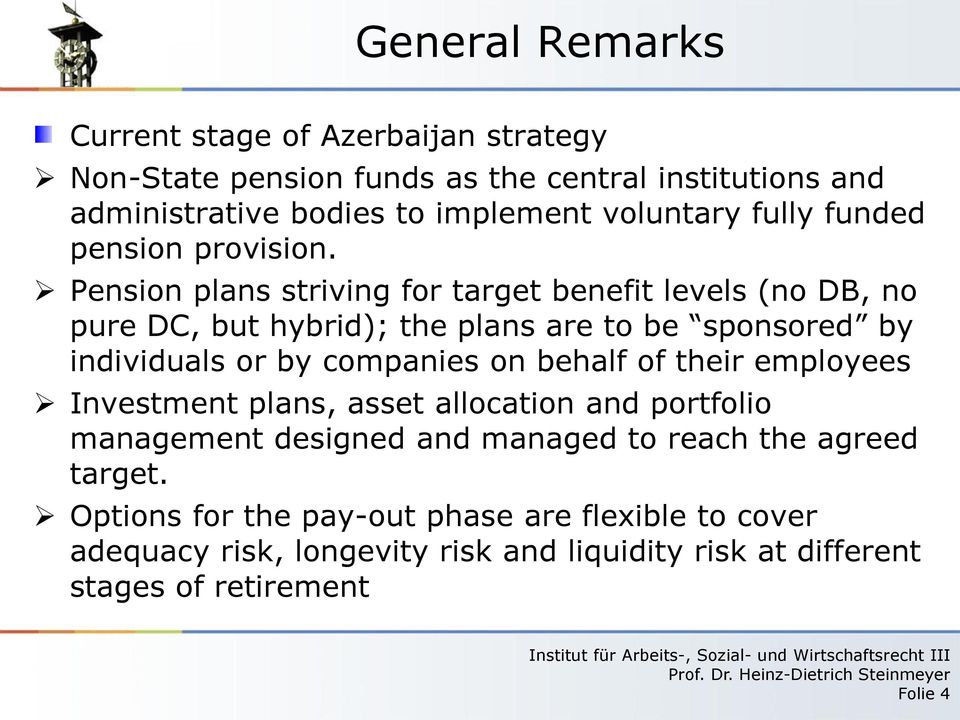 Pension plans striving for target benefit levels (no DB, no pure DC, but hybrid); the plans are to be sponsored by individuals or by companies on behalf