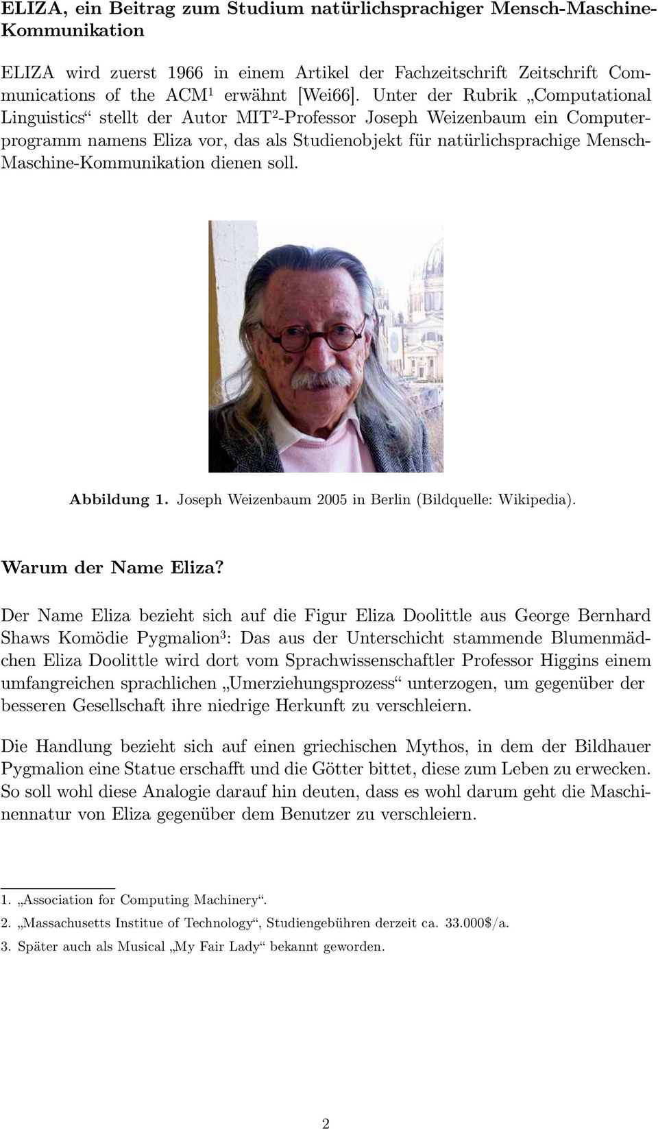 Maschine-Kommunikation dienen soll. Abbildung 1. Joseph Weizenbaum 2005 in Berlin (Bildquelle: Wikipedia). Warum der Name Eliza?