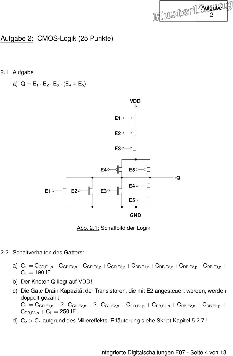VDD! c) Die Gate-Drain-Kapazität der Transistoren, die mit E2 angesteuert werden, werden doppelt gezählt: C 1 = C GD,E1,n + 2 C GD,E2,n + 2 C GD,E2,p + C GD,E3,p + C