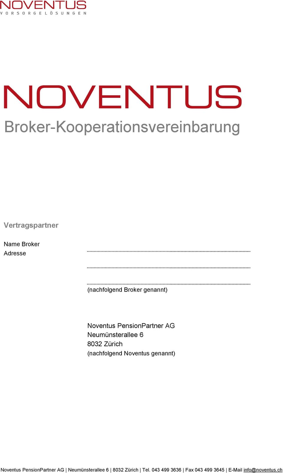 8032 Zürich (nachfolgend Noventus genannt) Noventus PensionPartner AG