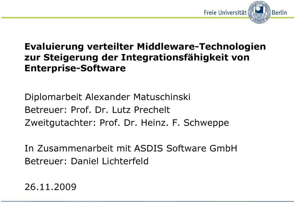 Matuschinski Betreuer: Prof. Dr. Lutz Prechelt Zweitgutachter: Prof. Dr. Heinz.