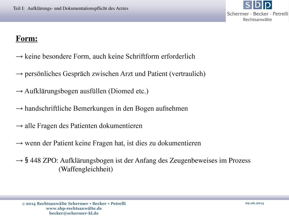 ) handschriftliche Bemerkungen in den Bogen aufnehmen alle Fragen des Patienten dokumentieren wenn der Patient keine